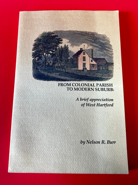 From Colonial Parish to Modern Suburb: A brief appreciation of West Hartford